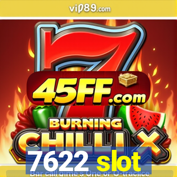 7622 slot